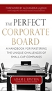 The Perfect Corporate Board: a Handbook for Mastering the Unique Challenges of Small-Cap Companies