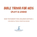 Bible Trivia for Kids (Play & Learn) | New Testament for Children Edition 1 | Children & Teens Christian Books