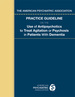 The American Psychiatric Association Practice Guideline on the Use of Antipsychotics to Treat Agitation Or Psychosis in Patients With Dementia