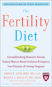 The Fertility Diet: Groundbreaking Research Reveals Natural Ways to Boost Ovulation and Improve Your Chances of Getting Pregnant