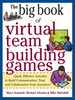 Big Book of Virtual Teambuilding Games: Quick, Effective Activities to Build Communication, Trust and Collaboration From Anywhere!