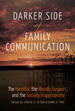 The Darker Side of Family Communication