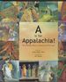 A is for Appalachia! the Alphabet Book of Appalachian Heritage