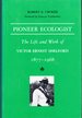 Pioneer Ecologist: the Life and Work of Victor Ernest Shelford 1877-1968