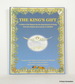 The King's Gift: a Tribute to His Majesty the Late King Hussein of Jordan From Her Majesty Queen Rania Al-Abdullah