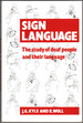 Sign Language: the Study of Deaf People and Their Language