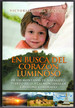 En Busca Del Corazon Luminoso: De Las Montanas De Naranjito, Puerto Rico, a Las Montanas De Crestone, Colorado (Spanish Edition)