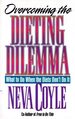 Overcoming the Dieting Dilemma: What to Do When the Diets Don't Do It
