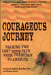 Courageous Journey: Walking the Lost Boys Path From the Sudan to America