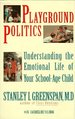 Playground Politics: Understanding the Emotional Life of Your School-Age Child