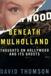 Beneath Mulholland: Thoughts on Hollywood and Its Ghosts