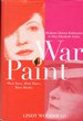 War Paint: Madame Helena Rubinstein and Miss Elizabeth Arden, Their Lives, Their Times, Their Rivalry