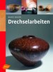 Drechselarbeiten [Gebundene Ausgabe] Mark Baker (Autor), Michael Auwers (bersetzer)