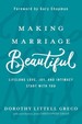 Making Marriage Beautiful: Lifelong Love, Joy, and Intimacy Start With You