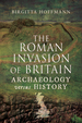 The Roman Invasion of Britain: Archaeology Versus History