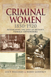 Criminal Women 1850-1920: Researching the Lives of Britain's Female Offenders