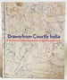 Drawn From Courtly India: the Conley Harris and Howard Truelove Collection