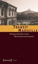 Transit Marseille: Filmgeschichte Einer Mittelmeermetropole Sozialwissenschaften Kommunikation Medien Medienwissenschaft Allio Carpita Film Filmgeschichte Gudiguian Marseille Pagnol Marseillefilmographie Daniel Winkler Marseille Ist Nicht Nur...