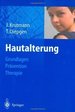 Hautalterung: Grundlagen-Prvention-Therapie [Gebundene Ausgabe] Von Jean Krutmann (Herausgeber), Thomas L. Diepgen (Herausgeber), Claudia Billmann-Krutmann (Herausgeber)