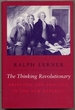 The Thinking Revolutionary: Principle and Practice in the New Republic