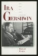 Ira Gershwin: the Art of the Lyricist