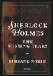 Sherlock Holmes the Missing Years: the Adventures of the Great Detective in India and Tibet