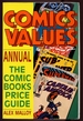 Comics Values Annual: the Comics Books Price Guide