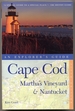 Cape Cod: Martha's Vineyard and Nantucket: an Explorer's Guide
