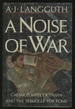 A Noise of War: Caesar, Pompey, Octavian and the Struggle for Rome