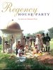 Regency House Party: Companion to the Pbs Series