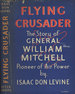 Flying Crusader: the Story of General William Mitchell, Pioneer of Air Power