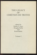 The Legacy of Chretien De Troyes: Volume I (This Volume Only)