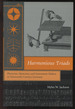 Harmonious Triads: Physicists, Musicians, and Instrument Makers in Ninteenth-Century Germany