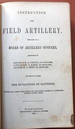 Instruction for Field Artillery, Prepared By a Board of Artillery Officers (1864)...to Which is Added the Evolutions of Batteries Translated From the French By Brigadier General R. Anderson