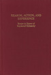 Reason, Action, and Experience: Essays in Honor of Raymond Klibansky