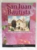 San Juan Bautista. the Town, the Mission & the Park