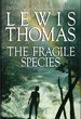 The Fragile Species