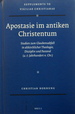 Apostasie im Antiken Christentum: Studien zum Glaubensabfall in Altkirchlicher Theologie, Disziplin und Pastoral (4. -7. Jahrhundert n. Chr. )