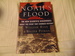 Noah's Flood: The New Scientific Discoveries about the Event That Changed History