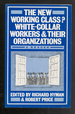 The New Working Class? White Collar Workers & Their Organizations: a Reader