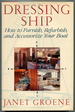 Dressing Ship: How to Furnish, Refurbish, and Accessorize Your Boat