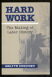 Hard Work: the Making of Labor History