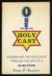 One of the Holy Cast: Judaism and the Holocaust Through the Eyes of a Survivor