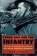 Thank God and the Infantry: From D-Day to Ve Day With the 1st Battalion With the Royal Norfolk Regiment