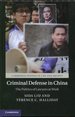 Criminal Defense in China the Politics of Lawyers at Work