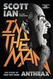I'M the Man: the Story of That Guy From Anthrax