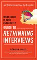What Color is Your Parachute? Guide to Rethinking Interviews: Ace the Interview and Land Your Dream Job