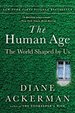 The Human Age: the World Shaped By Us