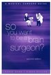 So You Want to Be a Brain Surgeon? a Medical Careers Guide