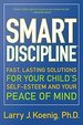 Smart Discipline(R): Fast, Lasting Solutions for Your Child's Self-Esteem and Your Peace of Mind